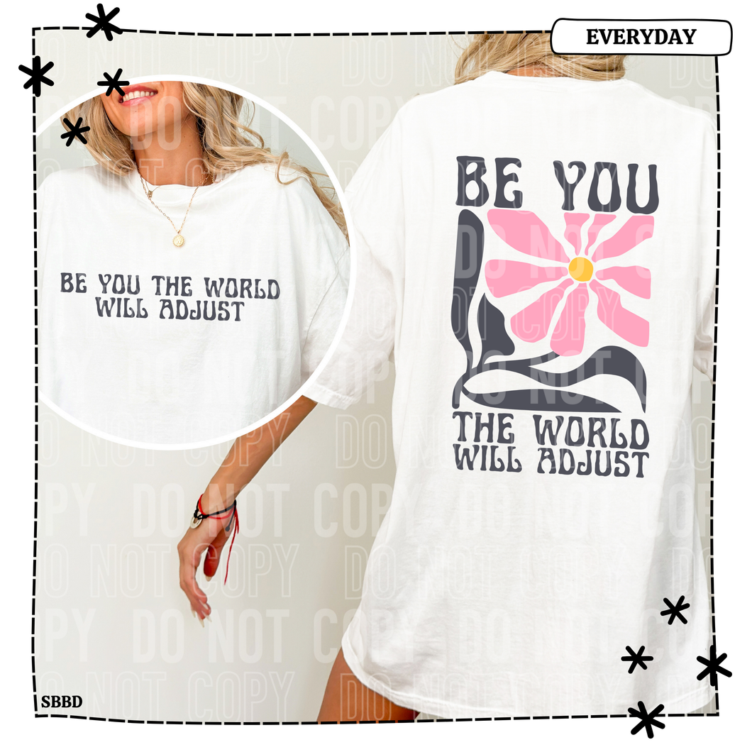 Be You The world will adjust