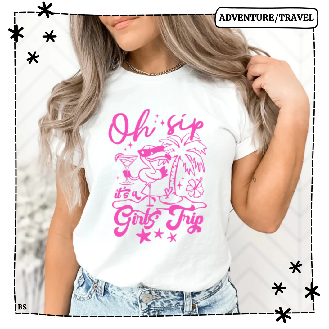 Oh Sip It's A Girl's Trip